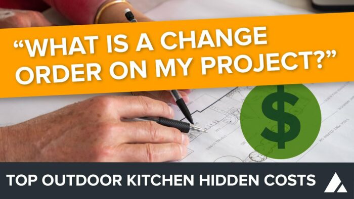 An Unexpected Outdoor Kitchen Cost | How Change Orders Can Make You Pay More