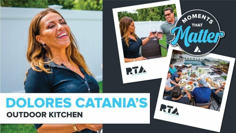 Hosting the Moments that Matter with Dolores Catania | RTA Outdoor Living
