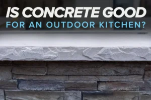 is concrete good for an outdoor kitchen?