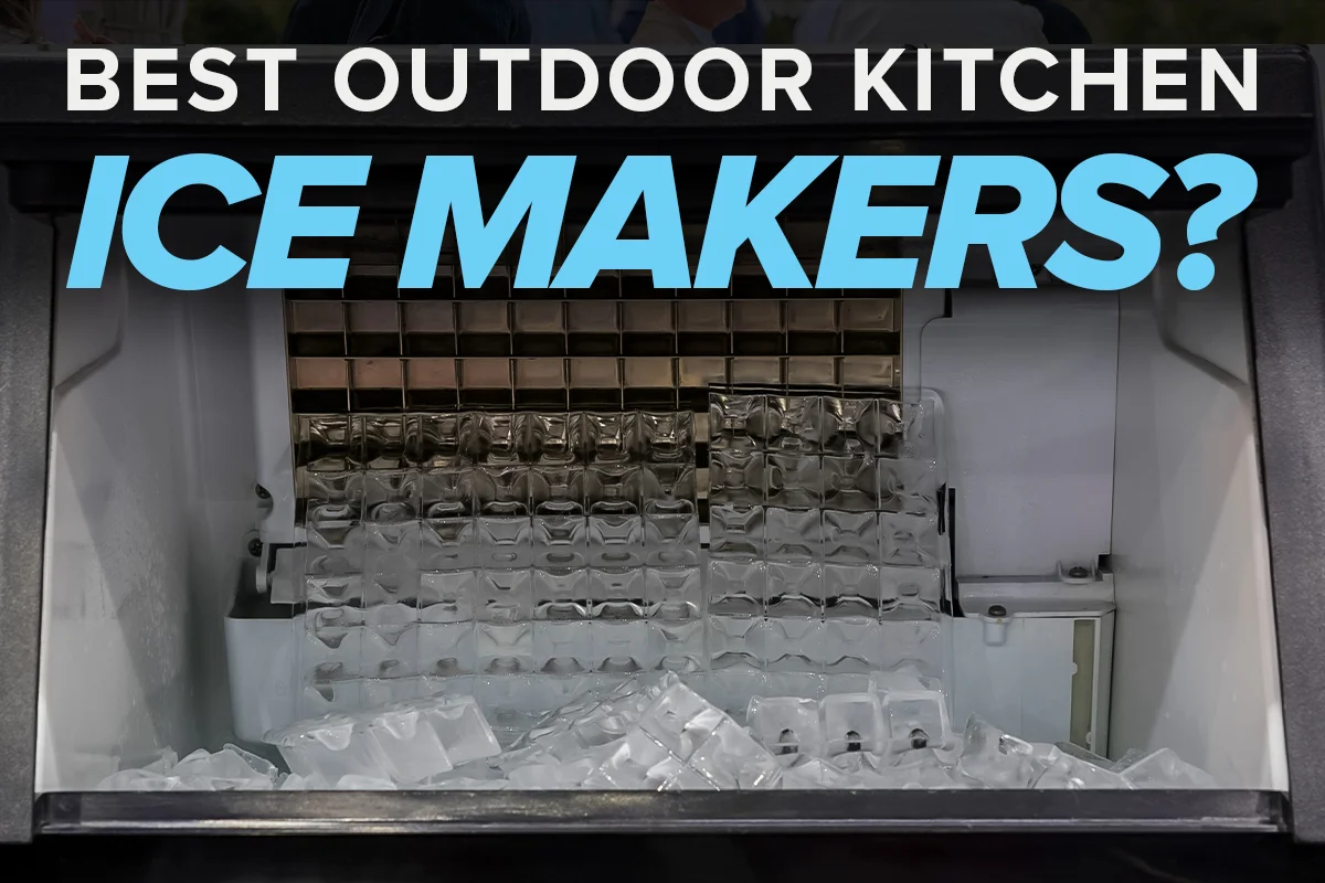 What are the best outdoor kitchen ice makers?